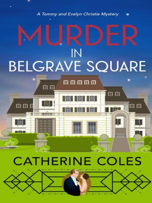 Title details for Murder in Belgrave Square: Tommy & Evelyn Christie Mystery, #4 by Catherine Coles - Available